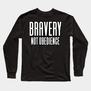 Bravery Not Obedience Long Sleeve T-Shirt